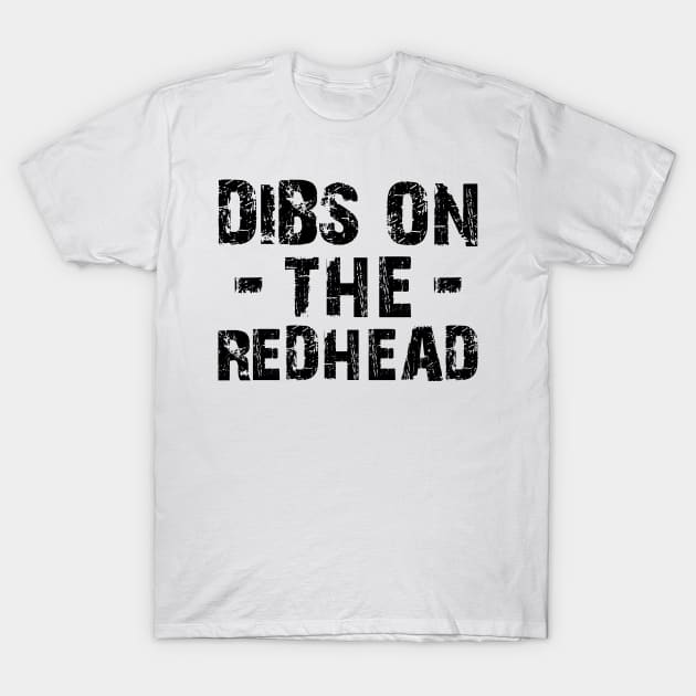 Redhead - Dibs on the redhead T-Shirt by KC Happy Shop